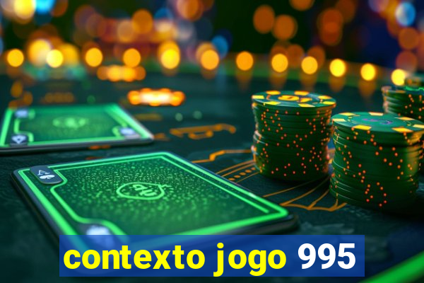 contexto jogo 995
